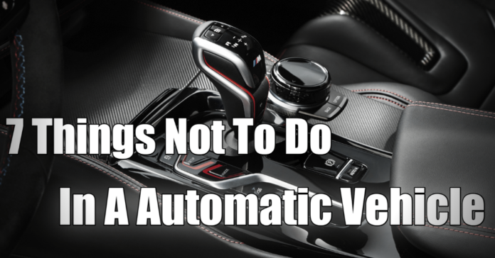 7 Don'ts For A Automatic Transmission Vehicle