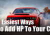 The 5 Easiest Ways To Add HP To Your Car