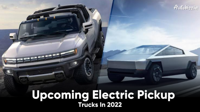 Upcoming Electric Pickup Trucks In 2022