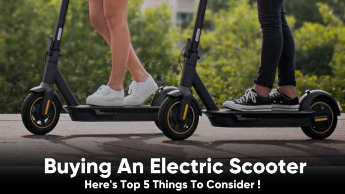 Top 5 Things To Consider Before Buying An Electric Scooter