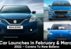 Car Launches in February & March 2022 – Carens To New Baleno