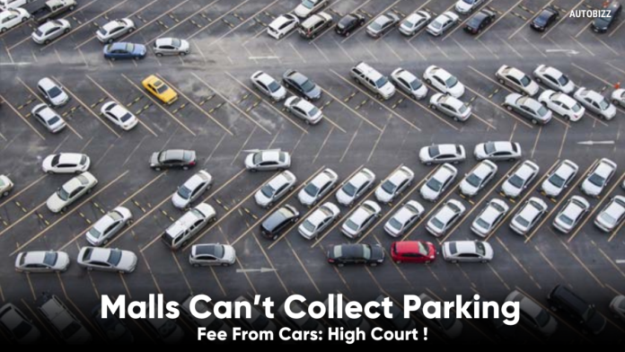 Malls Can’t Collect Parking Fee From Cars: High Court