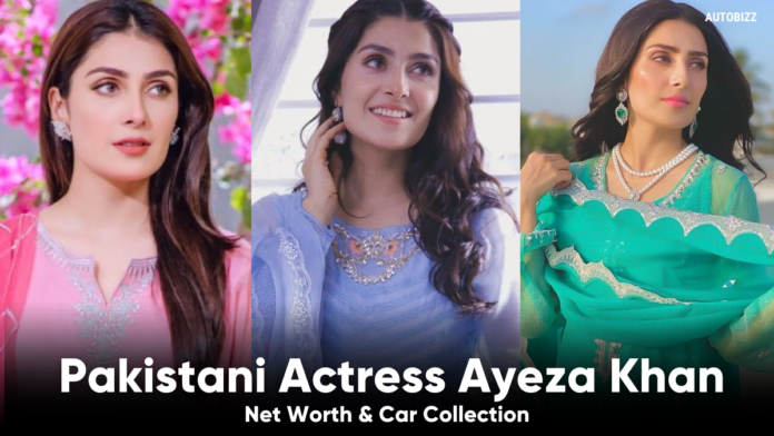 Pakistani Actress Ayeza Khan Net Worth & Car Collection