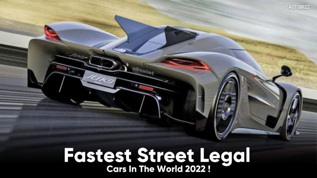 Fastest Street Legal Cars In The World 2022