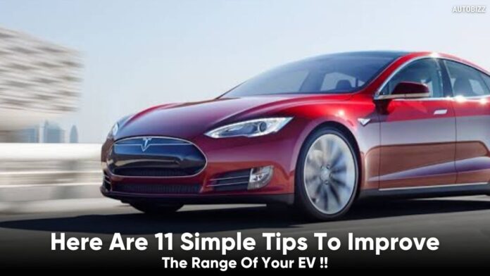 Here Are 11 Simple Tips To Improve The Range Of Your EV