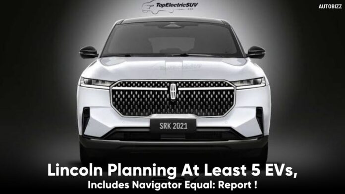 Lincoln Planning At Least 5 EVs, Includes Navigator Equal: Report