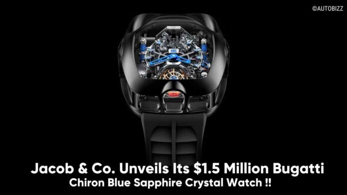 Jacob & Co. Unveils Its $1.5 Million Bugatti Chiron Blue Sapphire Crystal Watch With ‘Engine’ Inside