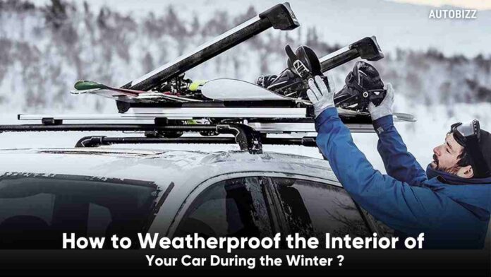 How to Weatherproof the Interior of Your Car During the Winter ?