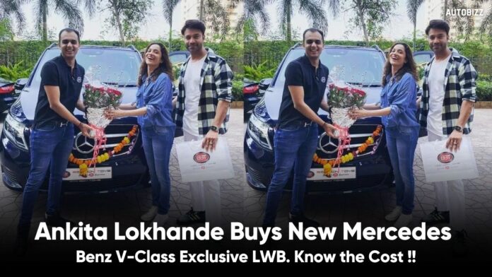 Ankita Lokhande Buys New Mercedes Benz V-Class Exclusive LWB. Know the Cost