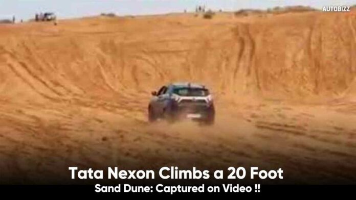 Tata Nexon Climbs a 20 Foot Sand Dune: Captured on Video