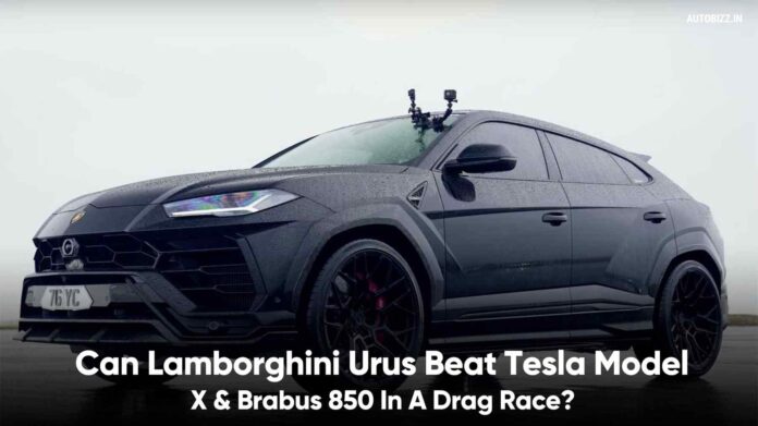 Can Lamborghini Urus Beat Tesla Model X and Brabus 850 In A Drag Race?