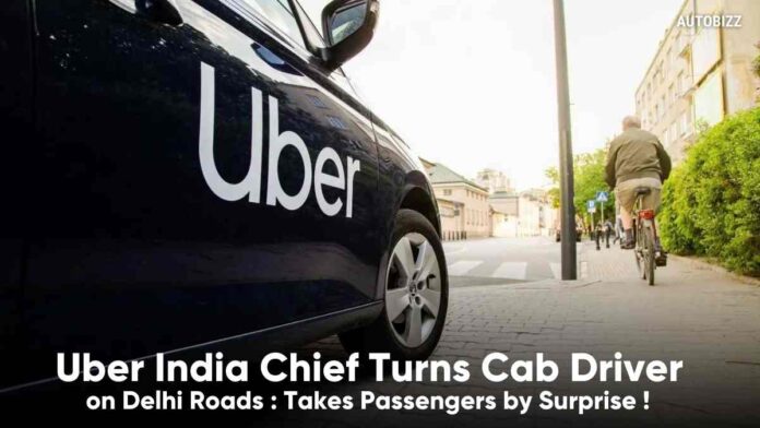 Uber India Chief Turns Cab Driver on Delhi Roads : Takes Passengers by Surprise