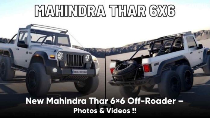 New Mahindra Thar 6×6 Off-Roader – Photos And Videos