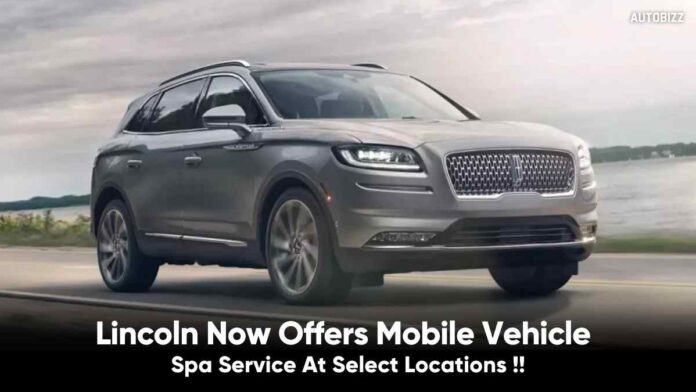 Lincoln Now Offers Mobile Vehicle Spa Service At Select Locations