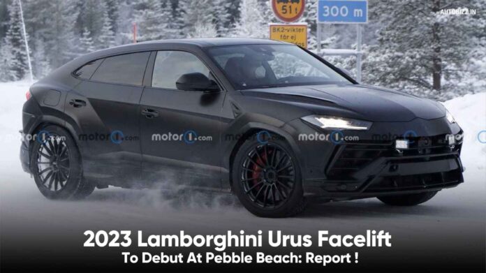 2023 Lamborghini Urus Facelift To Debut At Pebble Beach: Report