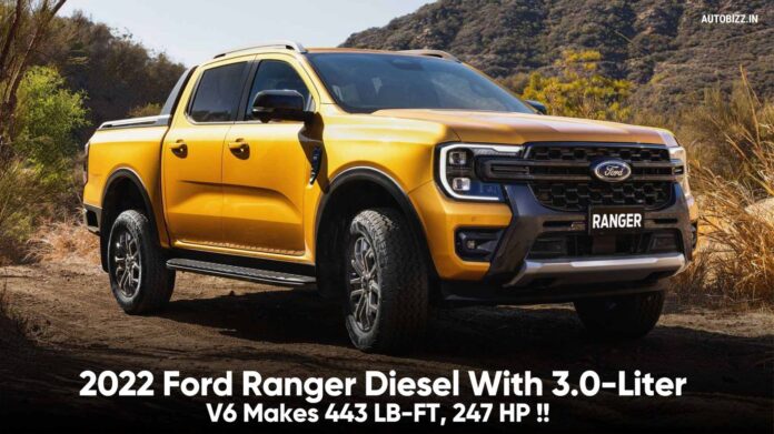 2022 Ford Ranger Diesel With 3.0-Liter V6 Makes 443 LB-FT, 247 HP