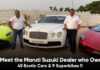 Meet the Maruti Suzuki Dealer who Owns 45 Exotic Cars & 9 Superbikes