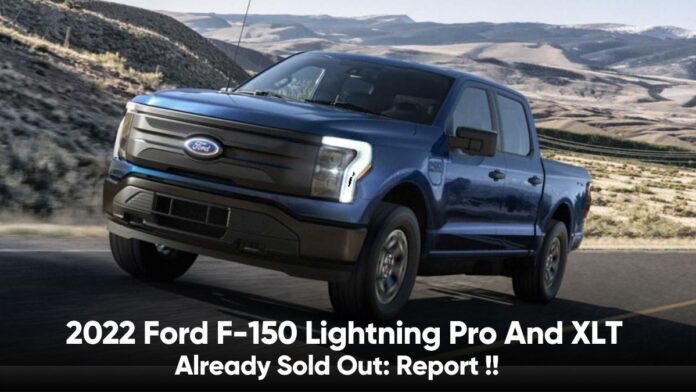 2022 Ford F-150 Lightning Pro And XLT Already Sold Out: Report