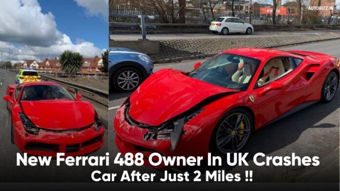 New Ferrari 488 Owner In UK Crashes Car After Just 2 Miles