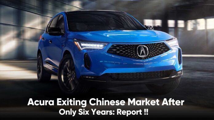 Acura Exiting Chinese Market After Only Six Years: Report