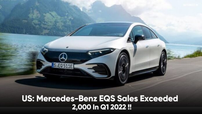 US: Mercedes-Benz EQS Sales Exceeded 2,000 In Q1 2022