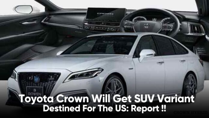 Toyota Crown Will Reportedly Be a New Hybrid SUV for the U.S