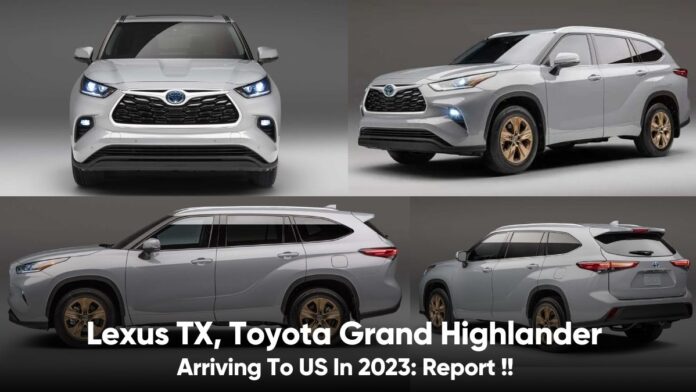 Lexus TX, Toyota Grand Highlander Arriving To US In 2023: Report