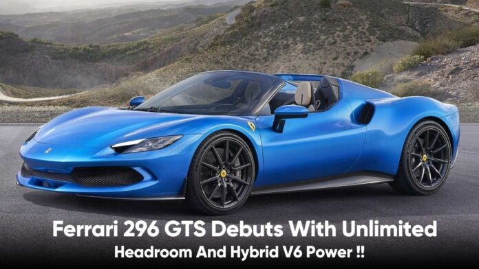 Ferrari 296 GTS Debuts With Unlimited Headroom And Hybrid V6 Power