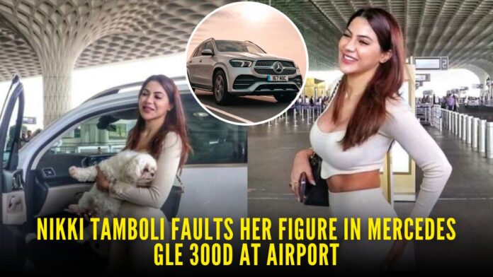 Nikki Tamboli Faults Her Figure in Mercedes GLE 300D at Airport