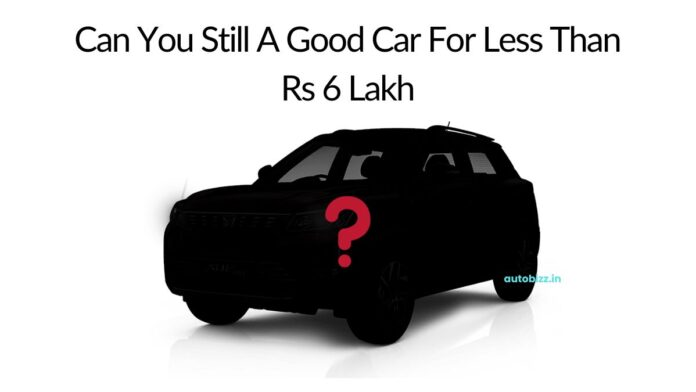 Best Cars You Can Buy For Less Than Rs 6 Lakh