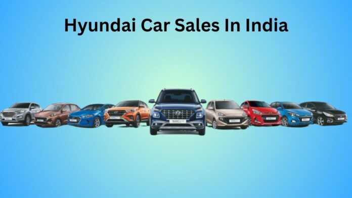 Hyundai Car Sales In India